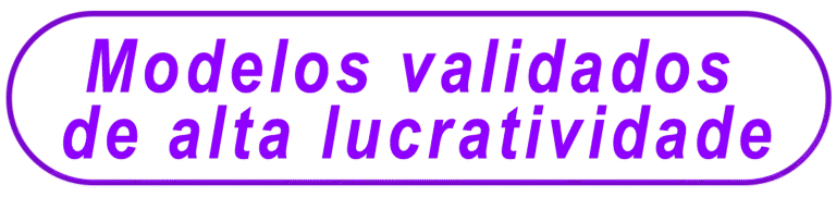 Modelos validados de alta lucratividade